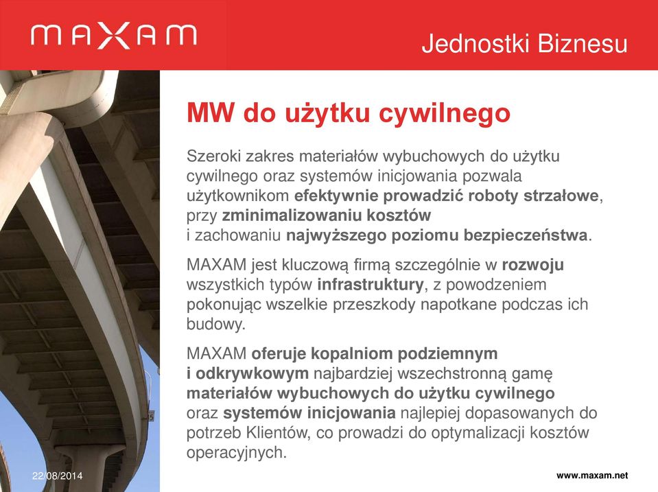 MAXAM jest kluczową firmą szczególnie w rozwoju wszystkich typów infrastruktury, z powodzeniem pokonując wszelkie przeszkody napotkane podczas ich budowy.