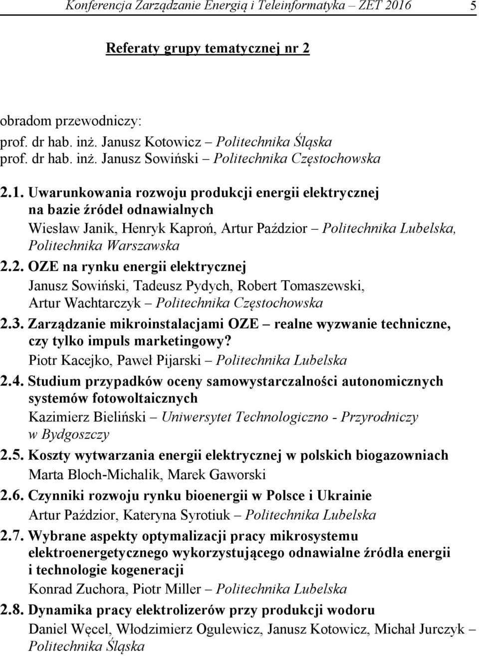 2. OZE na rynku energii elektrycznej Janusz Sowiński, Tadeusz Pydych, Robert Tomaszewski, Artur Wachtarczyk Politechnika Częstochowska 2.3.