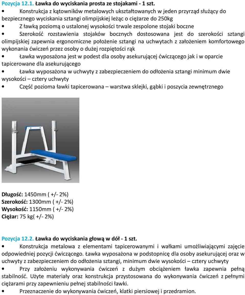 zespolone stojaki boczne Szerokość rozstawienia stojaków bocznych dostosowana jest do szerokości sztangi olimpijskiej zapewnia ergonomiczne położenie sztangi na uchwytach z założeniem komfortowego