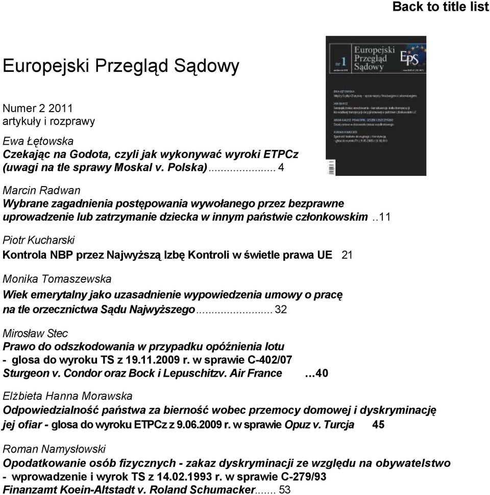 .11 Piotr Kucharski Kontrola NBP przez Najwyższą Izbę Kontroli w świetle prawa UE 21 Monika Tomaszewska Wiek emerytalny jako uzasadnienie wypowiedzenia umowy o pracę na tle orzecznictwa Sądu