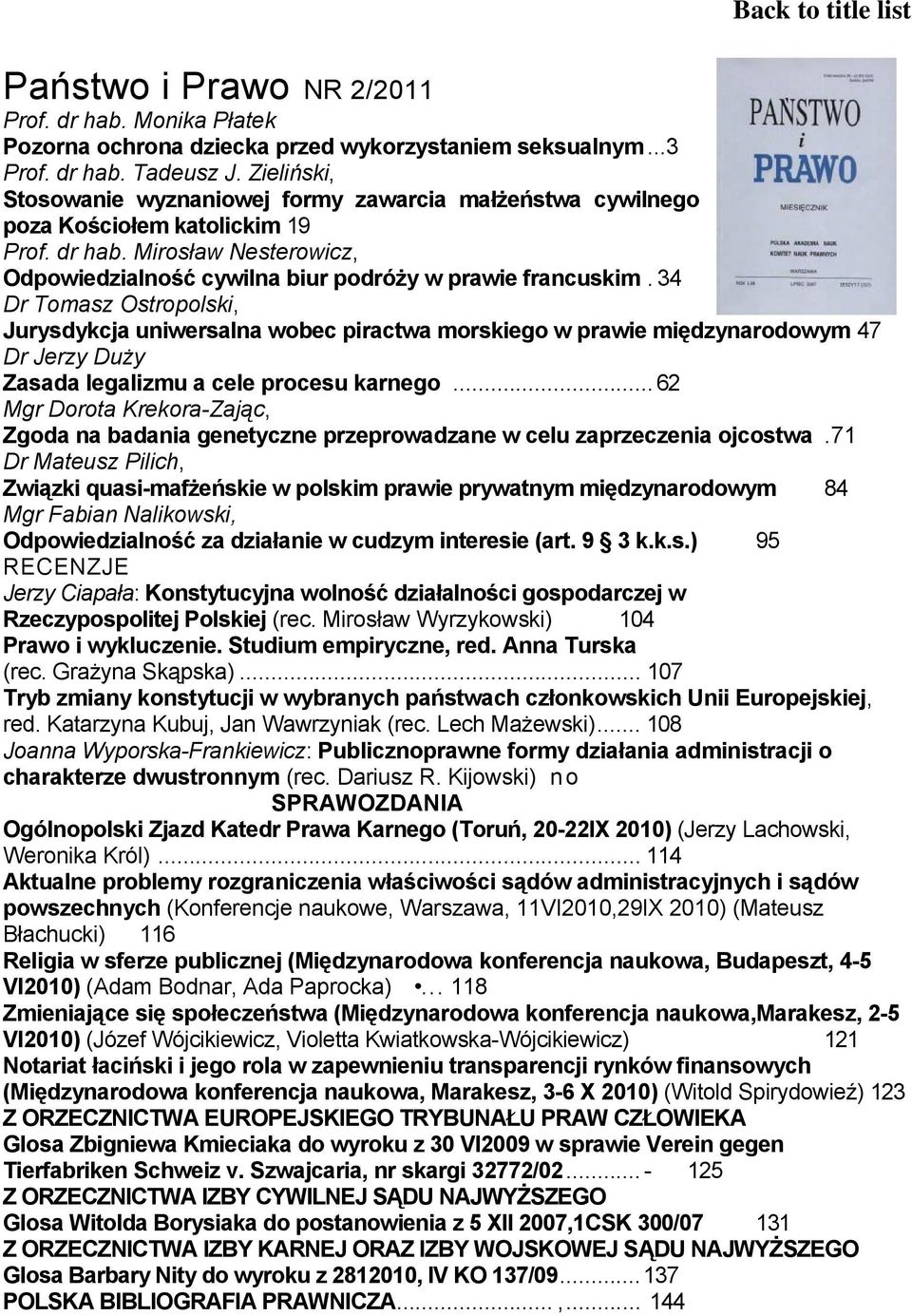 34 Dr Tomasz Ostropolski, Jurysdykcja uniwersalna wobec piractwa morskiego w prawie międzynarodowym 47 Dr Jerzy Duży Zasada legalizmu a cele procesu karnego.