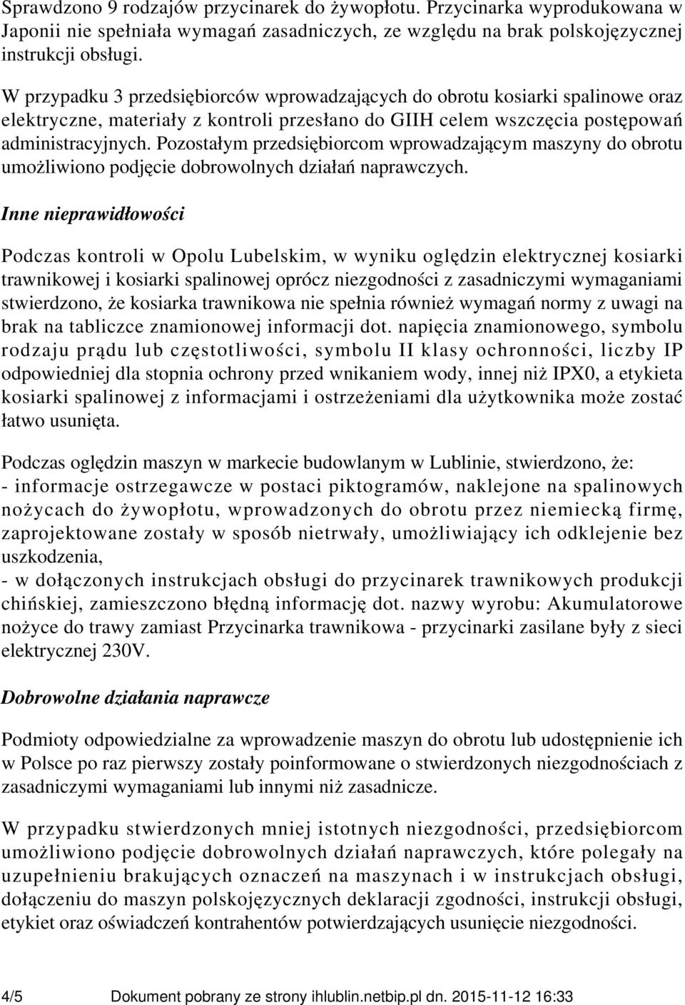 Pozostałym przedsiębiorcom wprowadzającym maszyny do obrotu umożliwiono podjęcie dobrowolnych działań naprawczych.