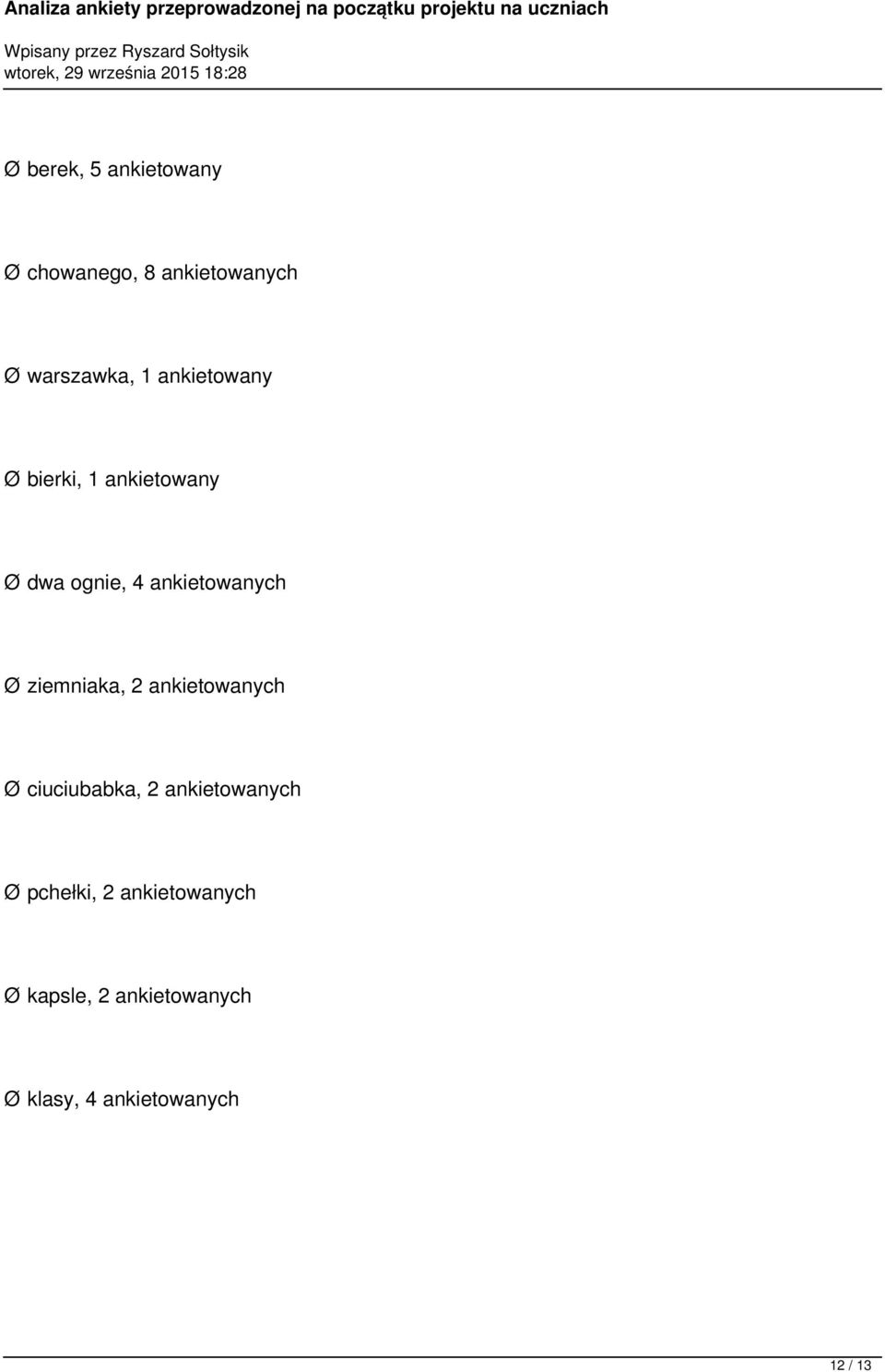 ziemniaka, 2 ankietowanych Ø ciuciubabka, 2 ankietowanych Ø pchełki,