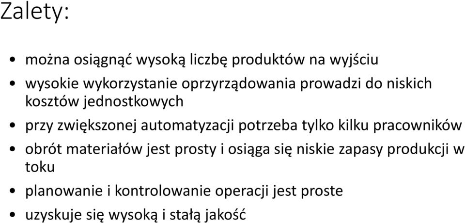 potrzeba tylko kilku pracowników obrót materiałów jest prosty i osiąga się niskie zapasy