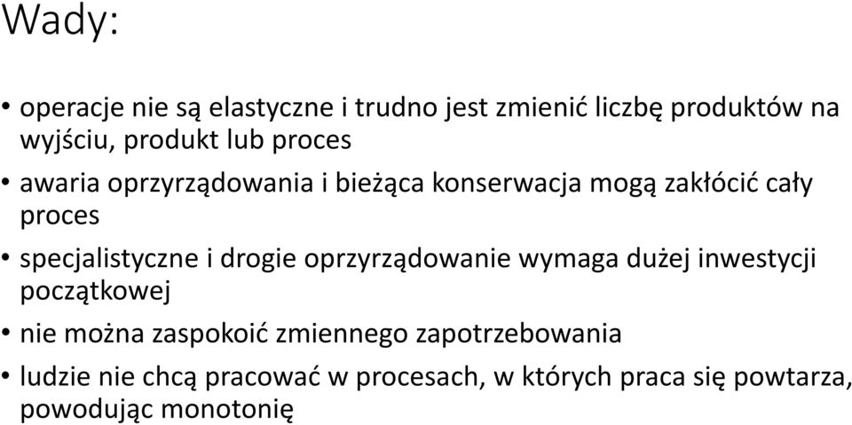 drogie oprzyrządowanie wymaga dużej inwestycji początkowej nie można zaspokoić zmiennego