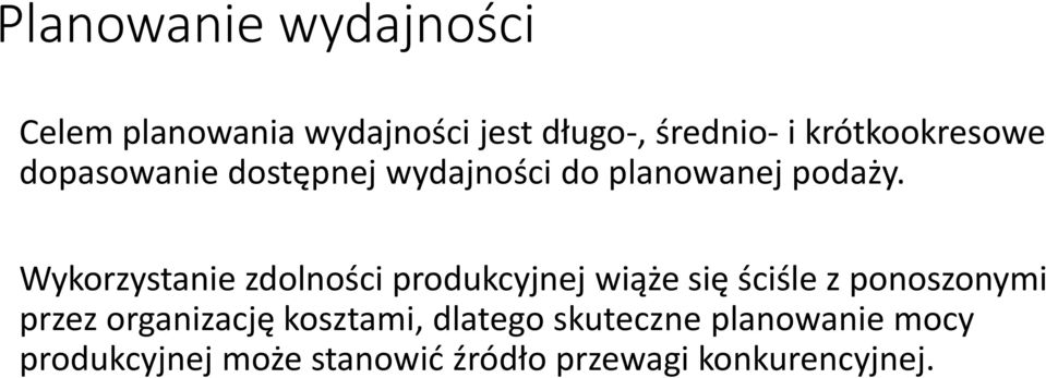 Wykorzystanie zdolności produkcyjnej wiąże się ściśle z ponoszonymi przez