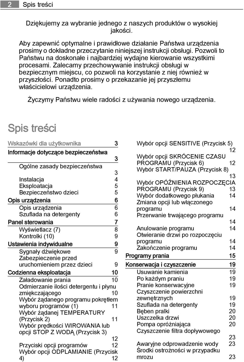 Pozwoli to Państwu na doskonałe i najbardziej wydajne kierowanie wszystkimi procesami.