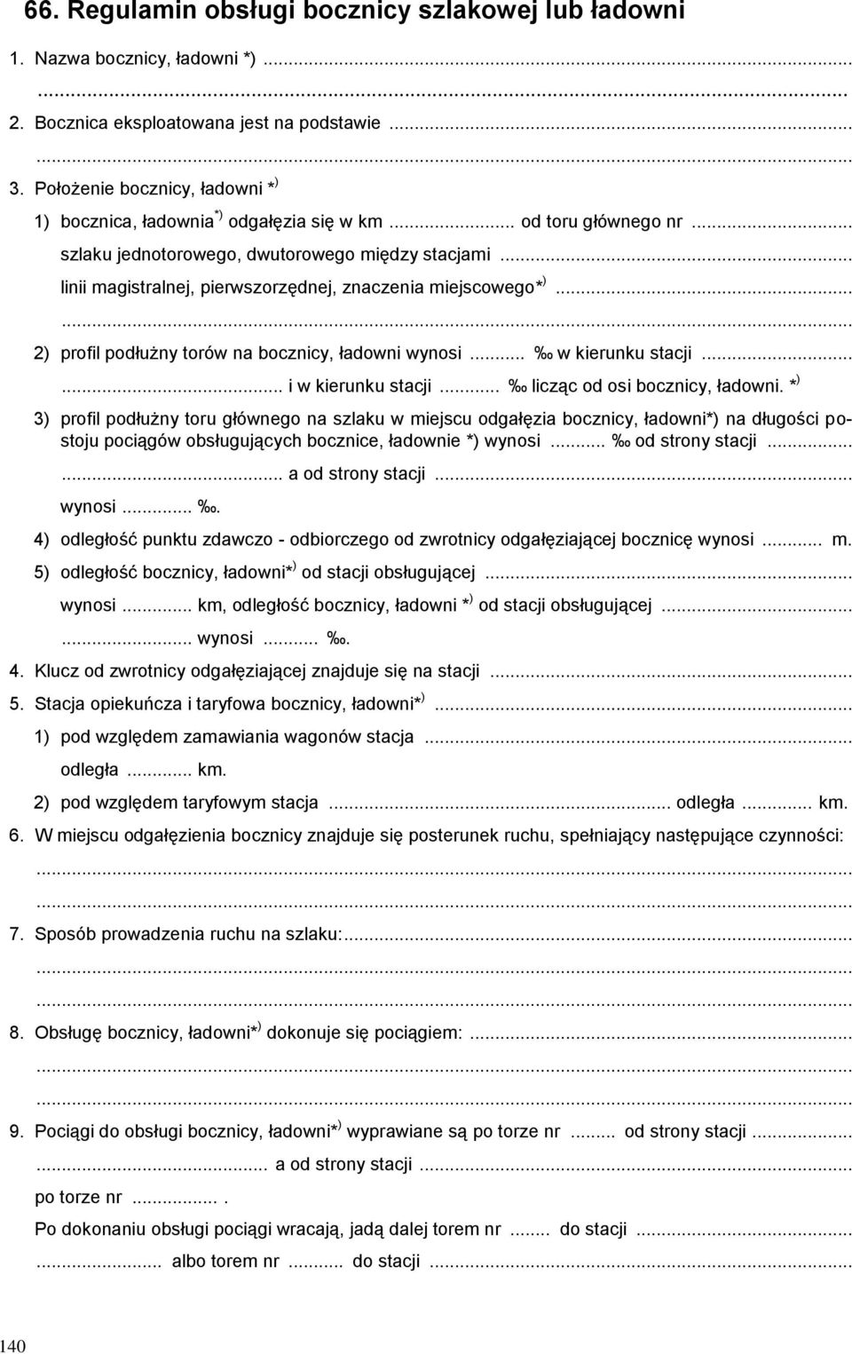 .. linii magistralnej, pierwszorzędnej, znaczenia miejscowego* )... 2) profil podłużny torów na bocznicy, ładowni wynosi... w kierunku stacji...... i w kierunku stacji.