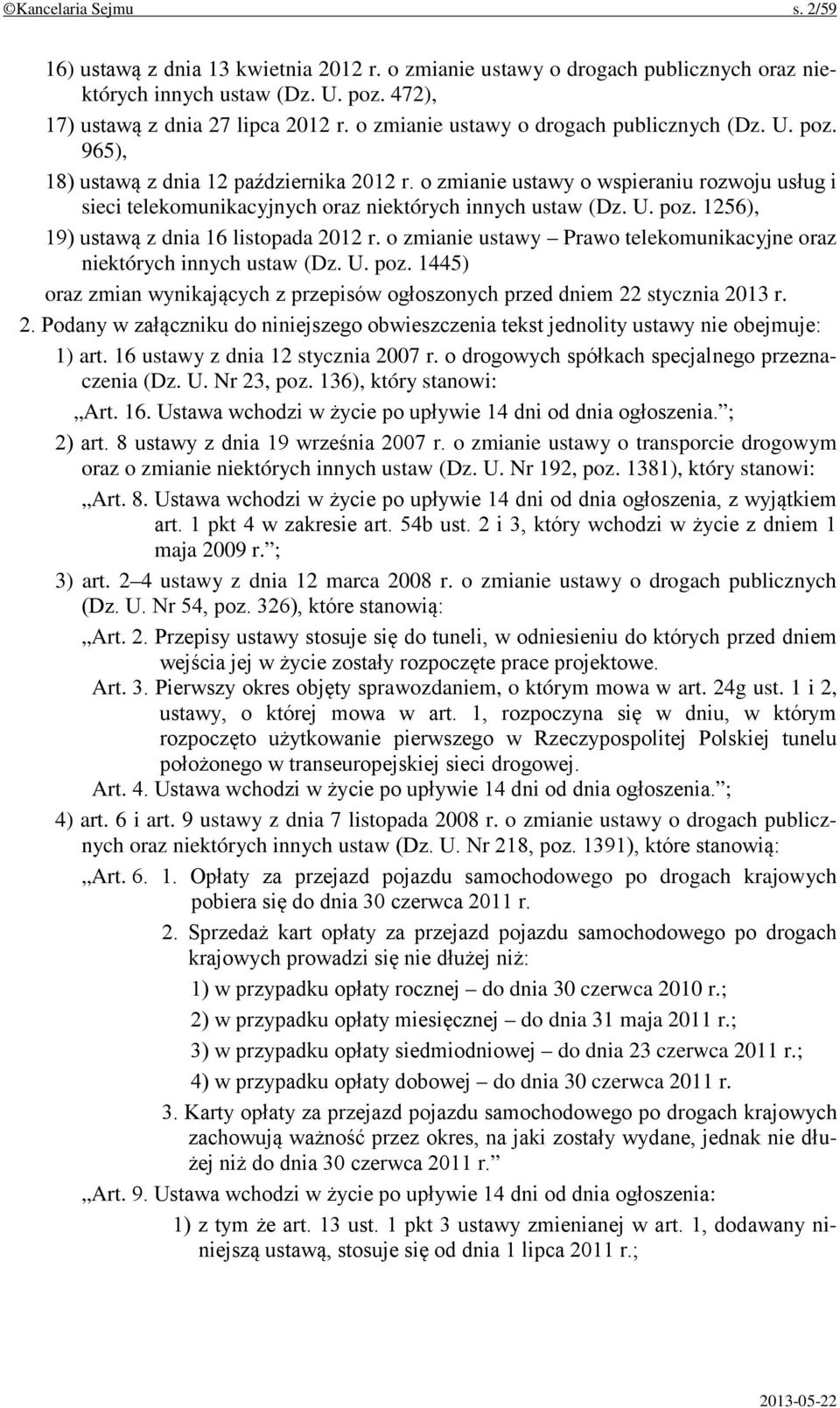 o zmianie ustawy o wspieraniu rozwoju usług i sieci telekomunikacyjnych oraz niektórych innych ustaw (Dz. U. poz. 1256), 19) ustawą z dnia 16 listopada 2012 r.