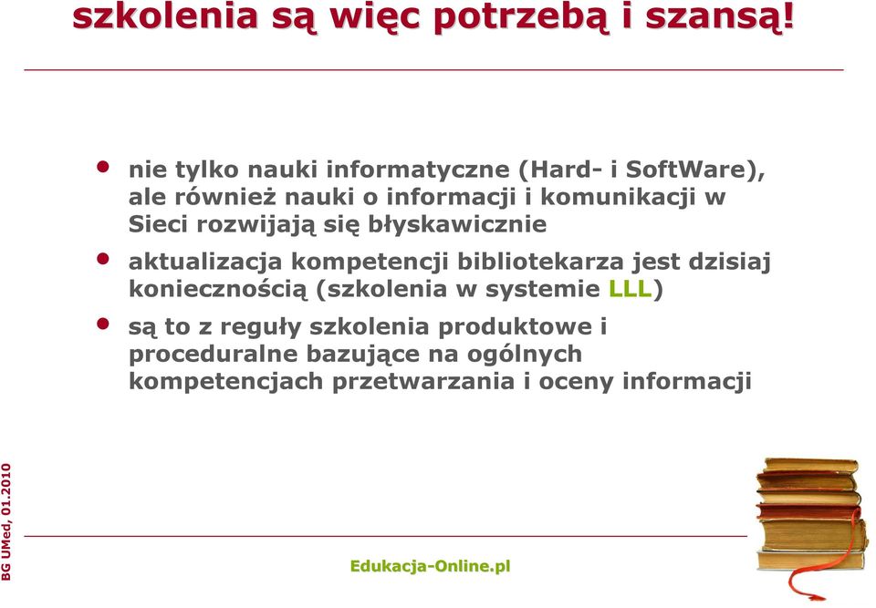 w Sieci rozwijają się błyskawicznie aktualizacja kompetencji bibliotekarza jest dzisiaj