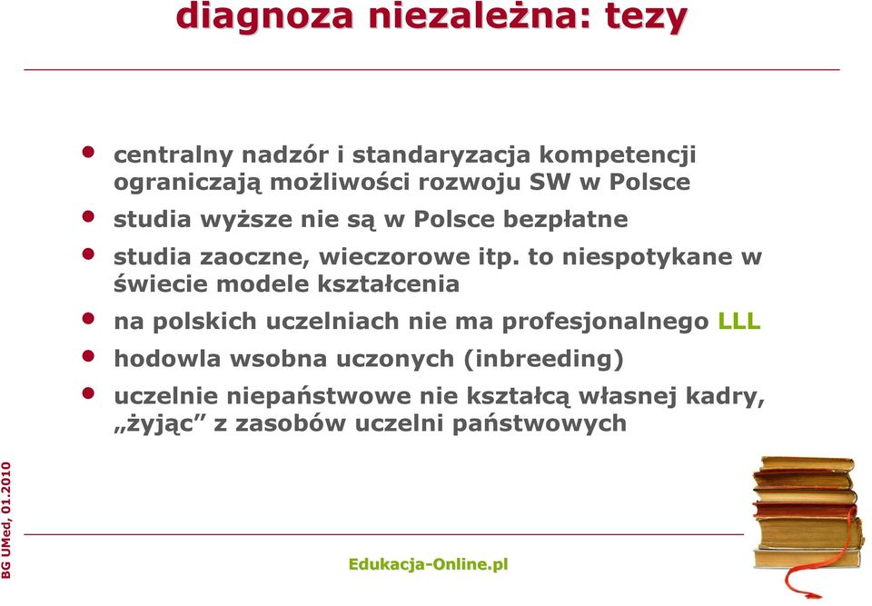 to niespotykane w świecie modele kształcenia na polskich uczelniach nie ma profesjonalnego LLL