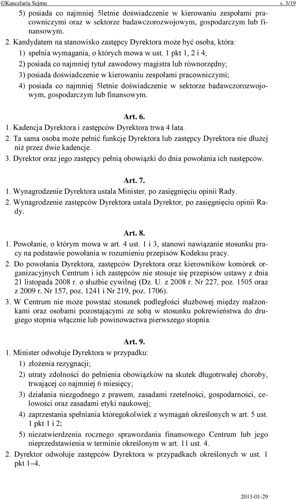 1 pkt 1, 2 i 4; 2) posiada co najmniej tytuł zawodowy magistra lub równorzędny; 3) posiada doświadczenie w kierowaniu zespołami pracowniczymi; 4) posiada co najmniej 5letnie doświadczenie w sektorze