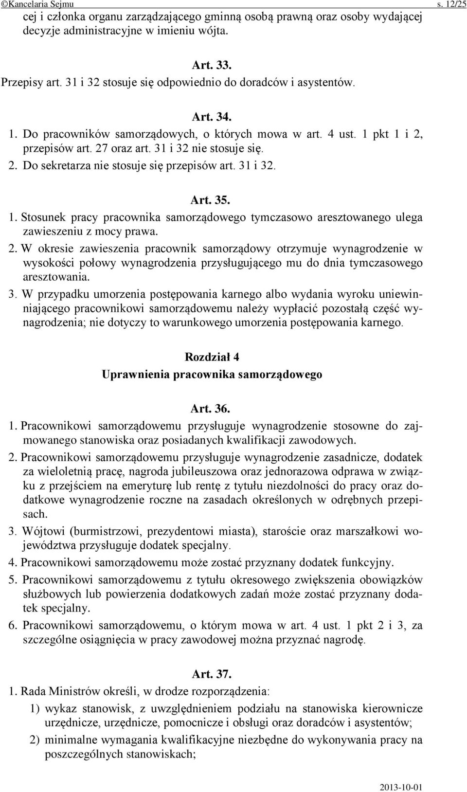 31 i 32. Art. 35. 1. Stosunek pracy pracownika samorządowego tymczasowo aresztowanego ulega zawieszeniu z mocy prawa. 2.