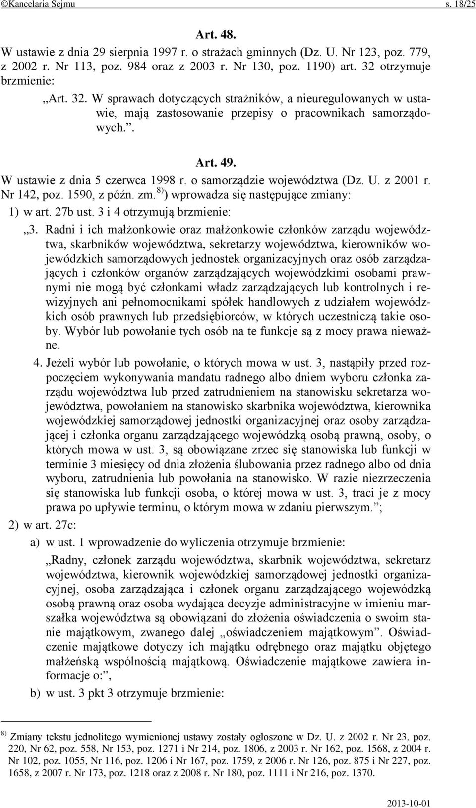 o samorządzie województwa (Dz. U. z 2001 r. Nr 142, poz. 1590, z późn. zm. 8) ) wprowadza się następujące zmiany: 1) w art. 27b ust. 3 i 4 otrzymują brzmienie: 3.