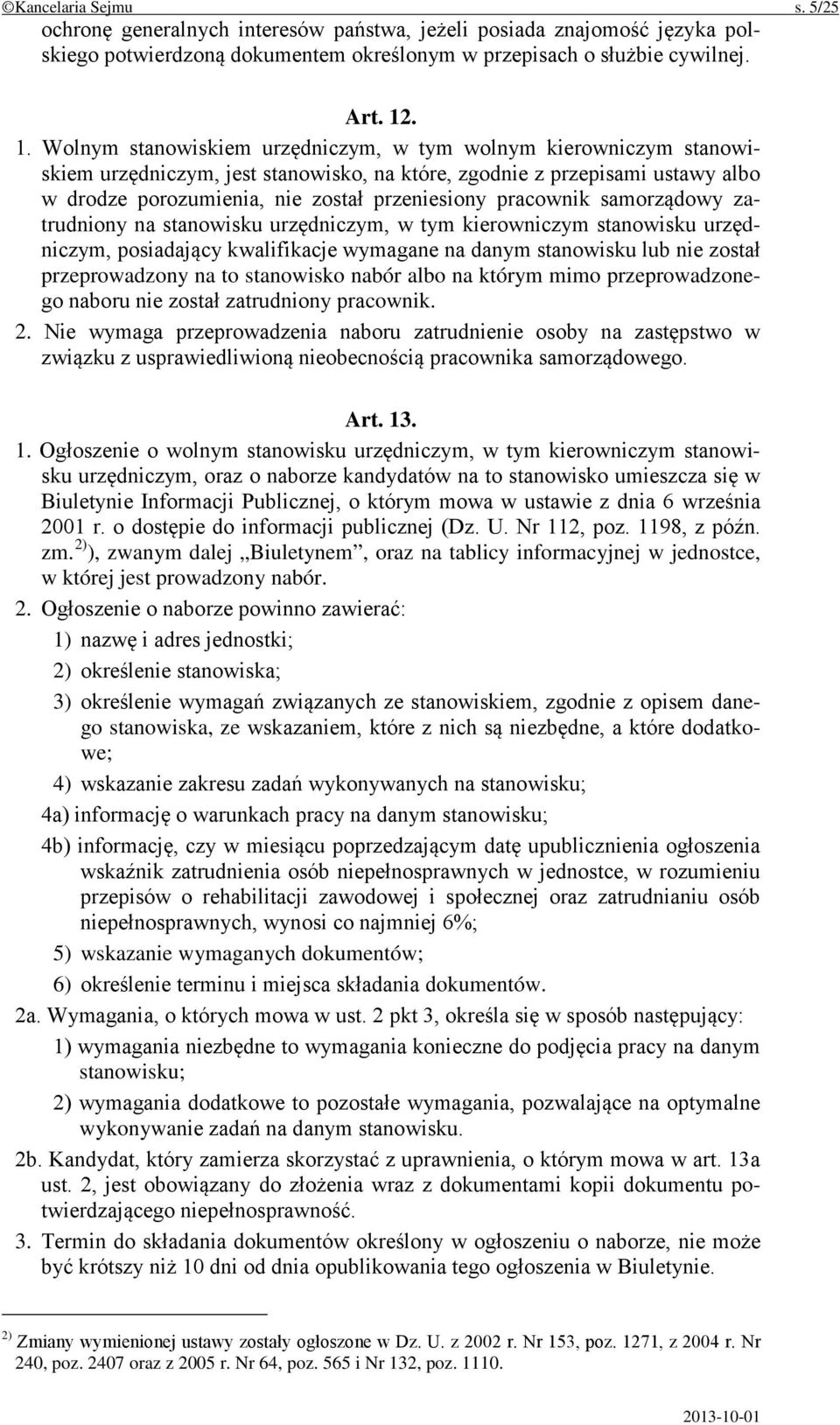 pracownik samorządowy zatrudniony na stanowisku urzędniczym, w tym kierowniczym stanowisku urzędniczym, posiadający kwalifikacje wymagane na danym stanowisku lub nie został przeprowadzony na to