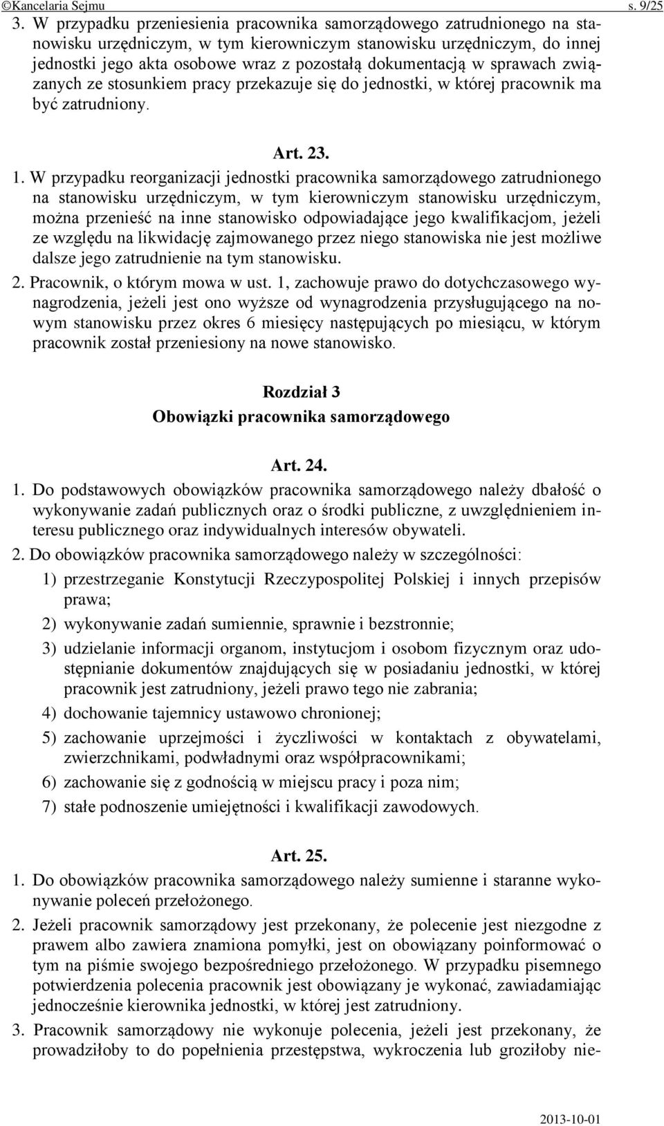 dokumentacją w sprawach związanych ze stosunkiem pracy przekazuje się do jednostki, w której pracownik ma być zatrudniony. Art. 23. 1.