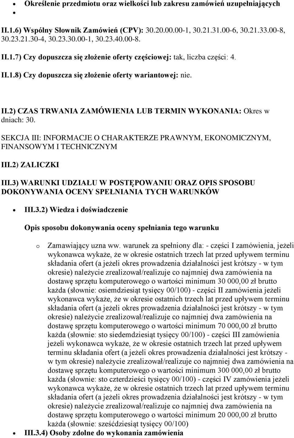 SEKCJA III: INFORMACJE O CHARAKTERZE PRAWNYM, EKONOMICZNYM, FINANSOWYM I TECHNICZNYM III.2) ZALICZKI III.