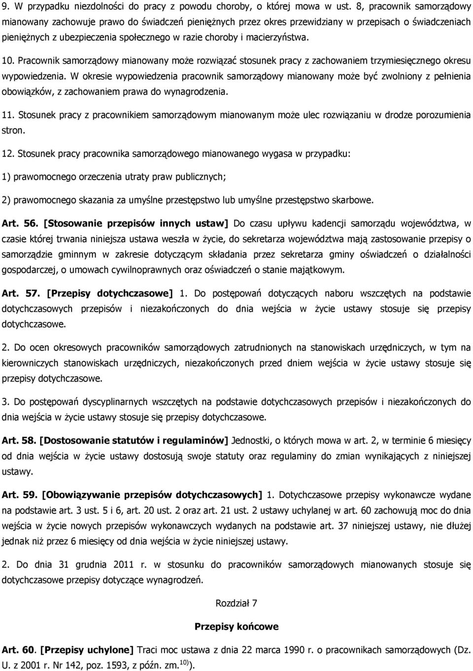 macierzyństwa. 10. Pracownik samorządowy mianowany może rozwiązać stosunek pracy z zachowaniem trzymiesięcznego okresu wypowiedzenia.