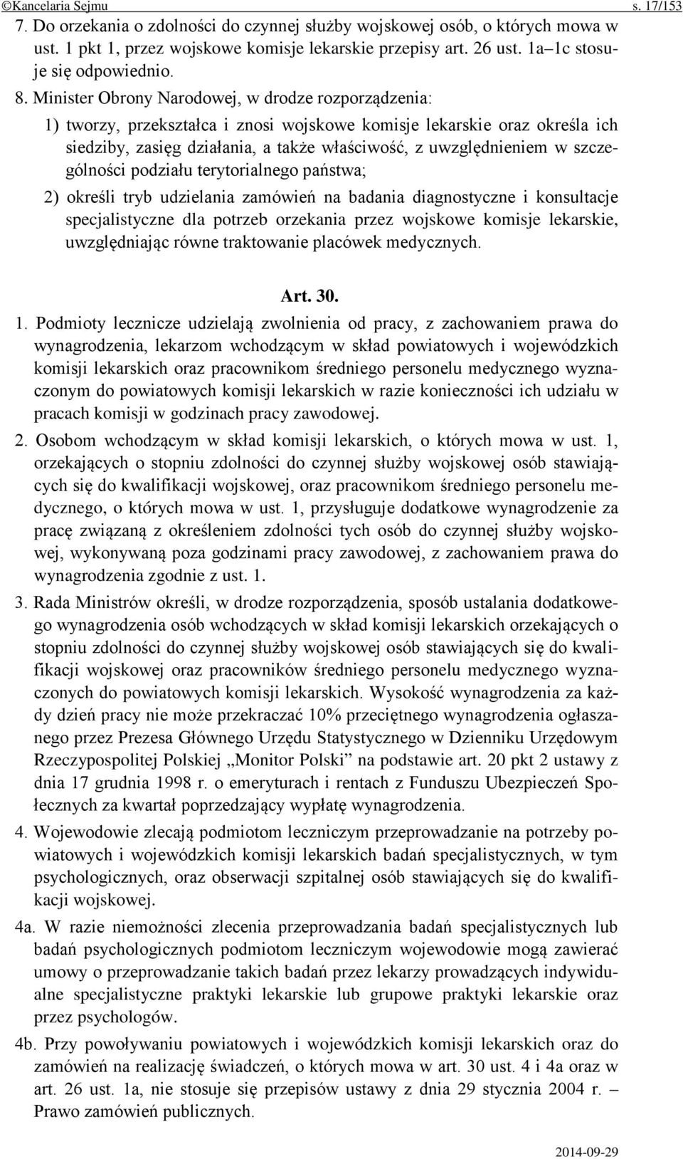 Minister Obrony Narodowej, w drodze rozporządzenia: 1) tworzy, przekształca i znosi wojskowe komisje lekarskie oraz określa ich siedziby, zasięg działania, a także właściwość, z uwzględnieniem w