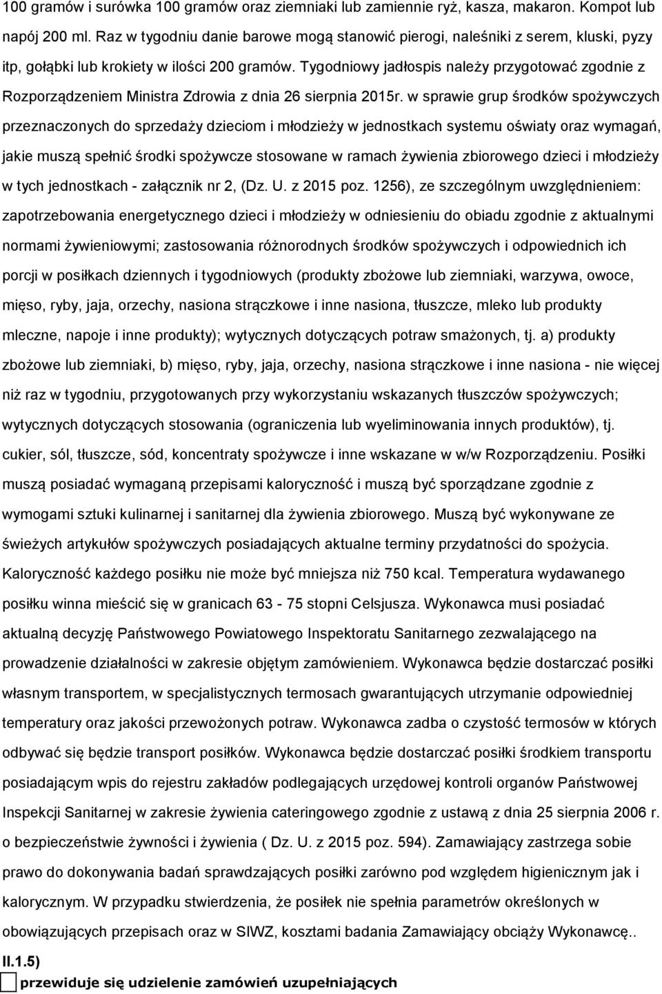 Tygodniowy jadłospis należy przygotować zgodnie z Rozporządzeniem Ministra Zdrowia z dnia 26 sierpnia 2015r.