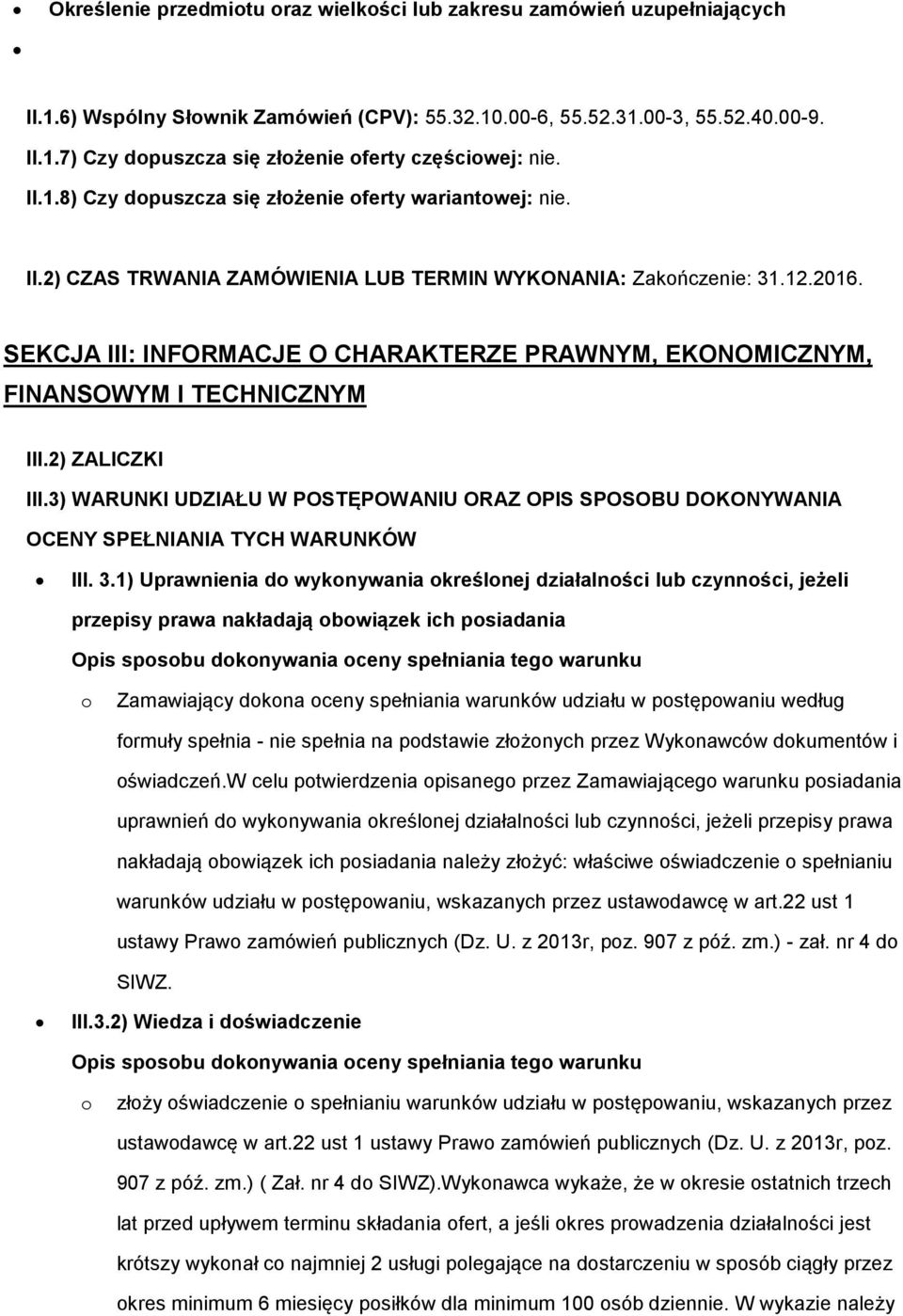 SEKCJA III: INFORMACJE O CHARAKTERZE PRAWNYM, EKONOMICZNYM, FINANSOWYM I TECHNICZNYM III.2) ZALICZKI III.