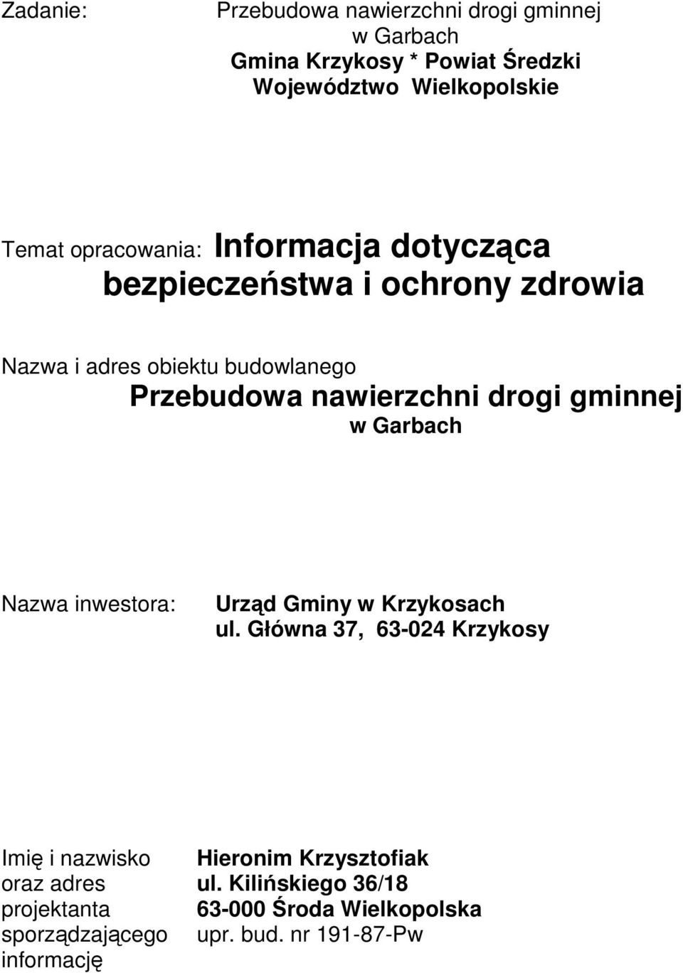 drogi gminnej w Garbach Nazwa inwestora: Urząd Gminy w Krzykosach ul.