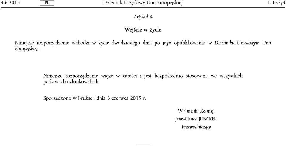 Niniejsze rozporządzenie wiąże w całości i jest bezpośrednio stosowane we wszystkich