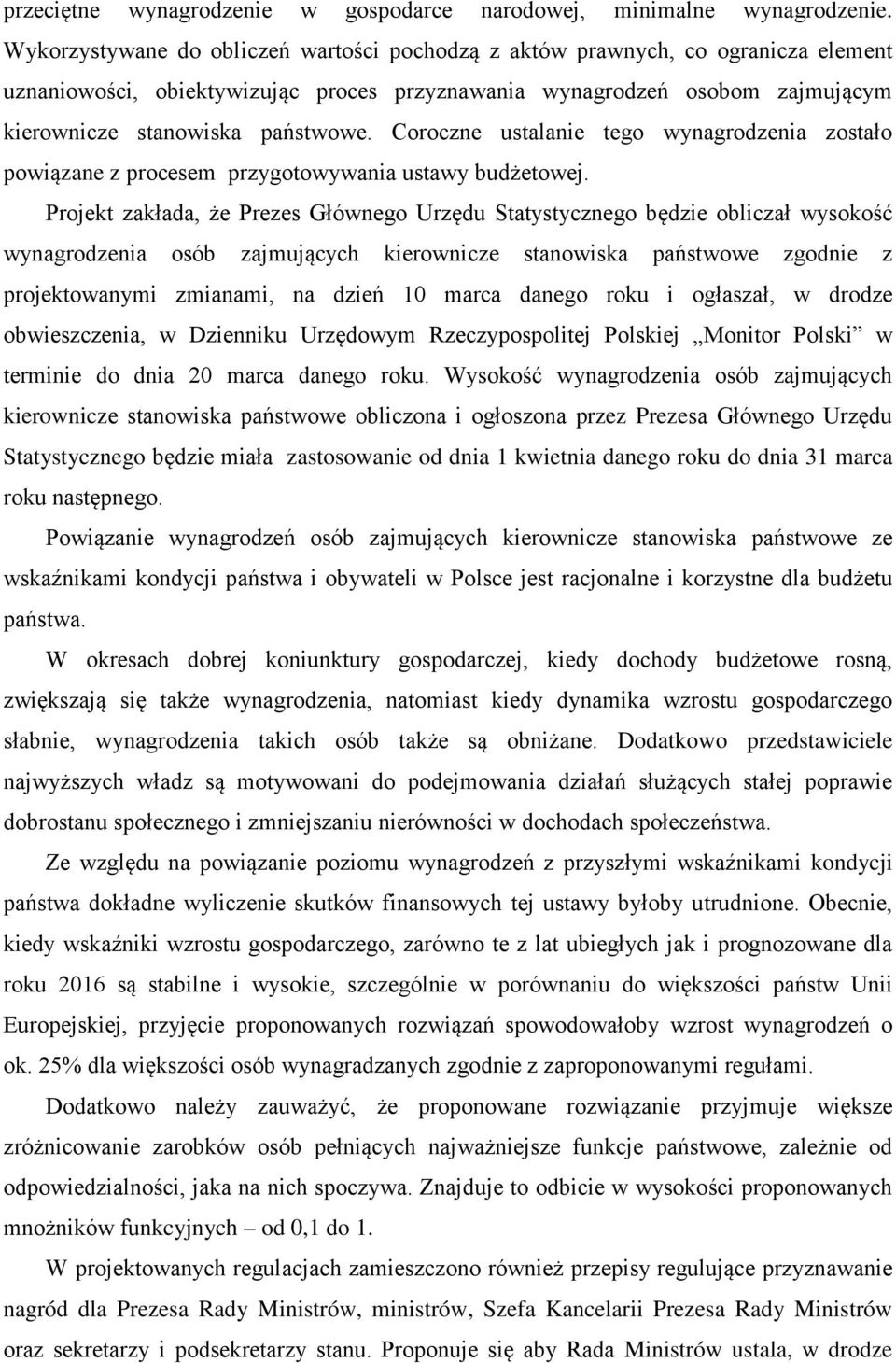 Coroczne ustalanie tego wynagrodzenia zostało powiązane z procesem przygotowywania ustawy budżetowej.