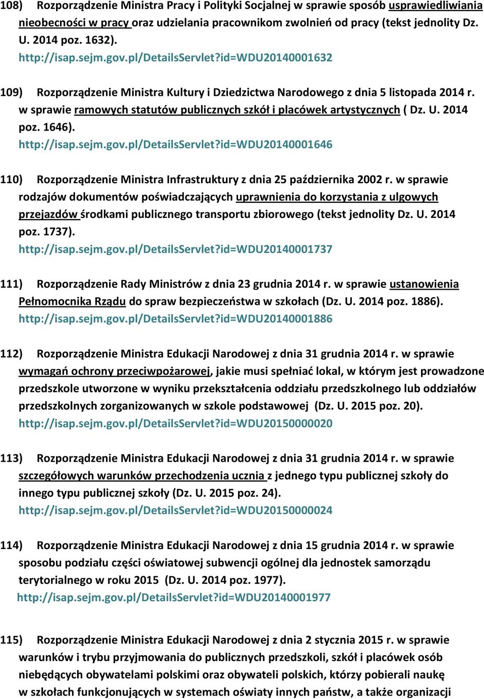 w sprawie ramowych statutów publicznych szkół i placówek artystycznych ( Dz. U. 2014 poz. 1646). http://isap.sejm.gov.pl/detailsservlet?