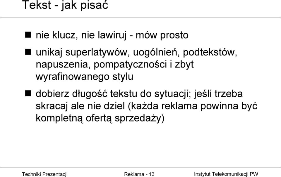 dobierz długość tekstu do sytuacji; jeśli trzeba skracaj ale nie dziel (każda