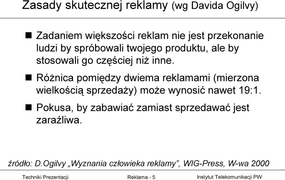 Różnica pomiędzy dwiema reklamami (mierzona wielkością sprzedaży) może wynosić nawet 19:1.