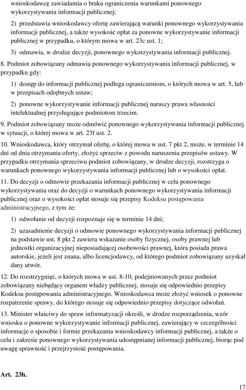 1; 3) odmawia, w drodze decyzji, ponownego wykorzystywania informacji publicznej. 8.