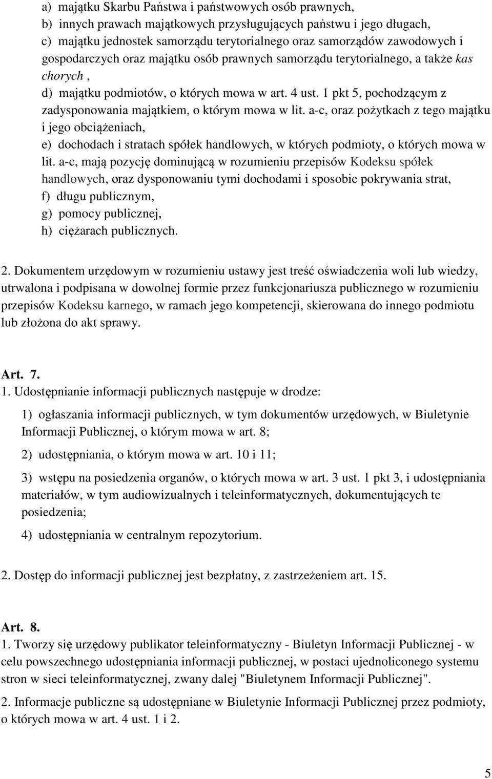 1 pkt 5, pochodzącym z zadysponowania majątkiem, o którym mowa w lit.