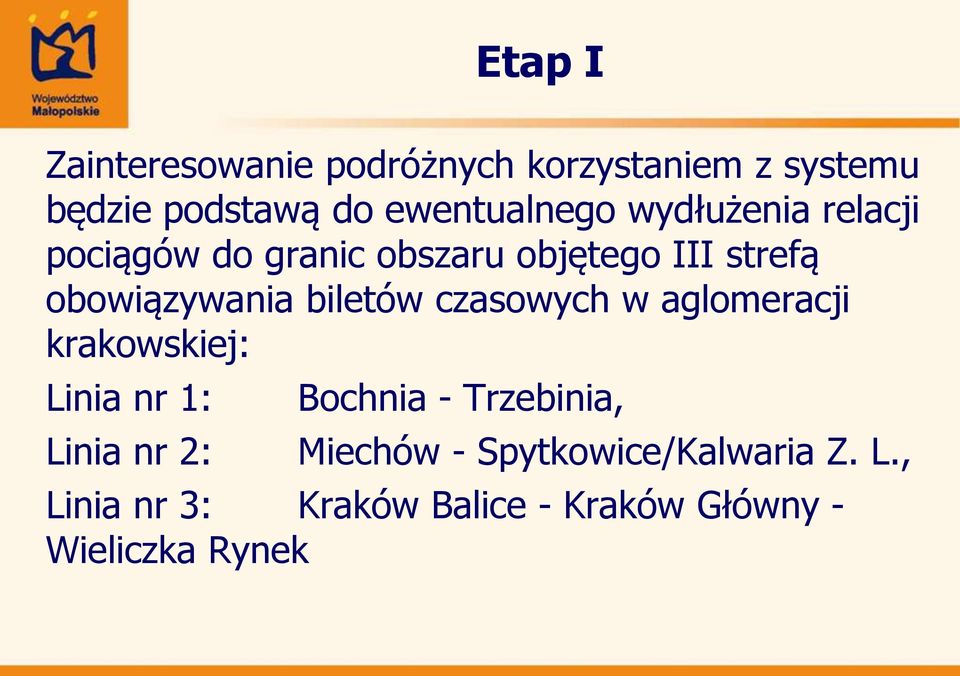 czasowych w aglomeracji krakowskiej: Linia nr 1: Linia nr 2: Bochnia - Trzebinia,