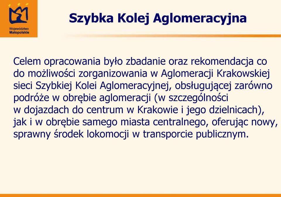 podróże w obrębie aglomeracji (w szczególności w dojazdach do centrum w Krakowie i jego