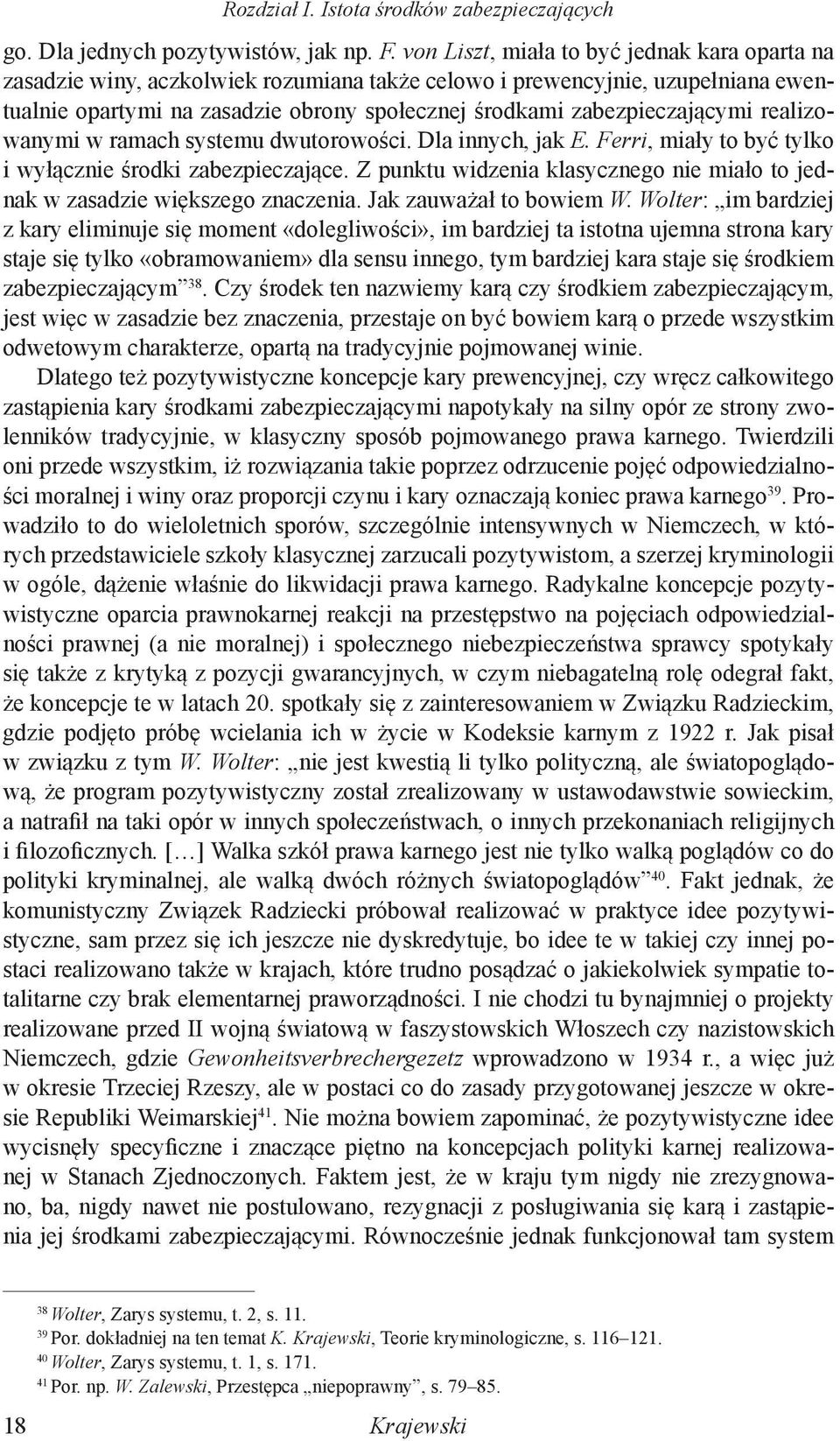 zabezpieczającymi realizowanymi w ramach systemu dwutorowości. Dla innych, jak E. Ferri, miały to być tylko i wyłącznie środki zabezpieczające.