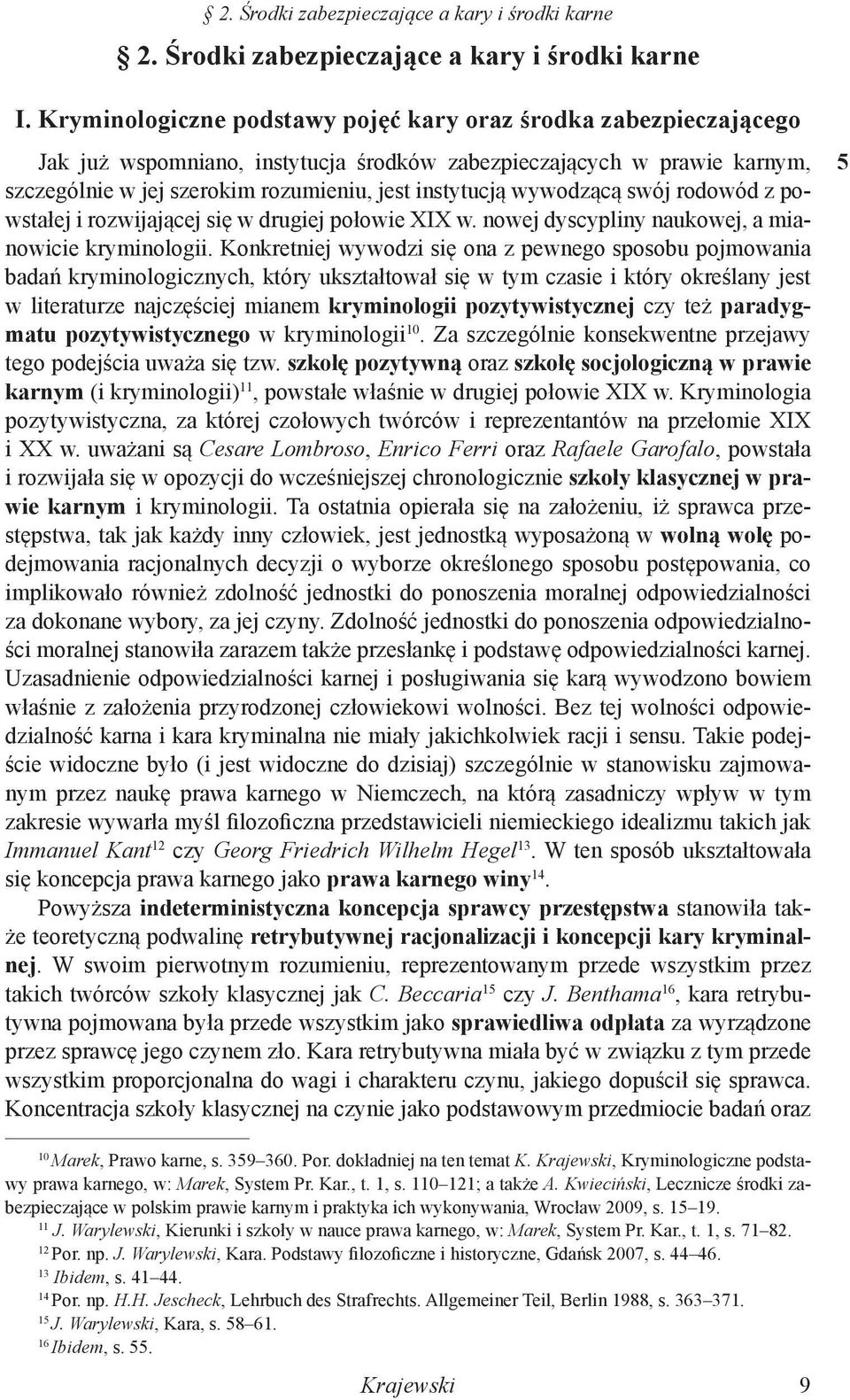 wywodzącą swój rodowód z powstałej i rozwijającej się w drugiej połowie XIX w. nowej dyscypliny naukowej, a mianowicie kryminologii.