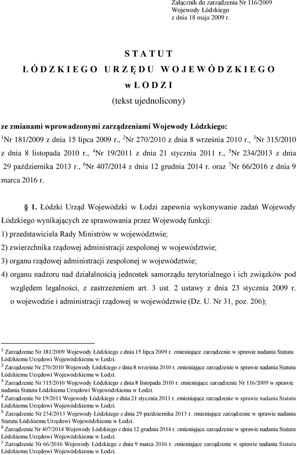 , 2 Nr 270/2010 z dnia 8 września 2010 r., 3 Nr 315/2010 z dnia 8 listopada 2010 r., 4 Nr 19/2011 z dnia 21 stycznia 2011 r., 5 Nr 234/2013 z dnia 29 października 2013 r.