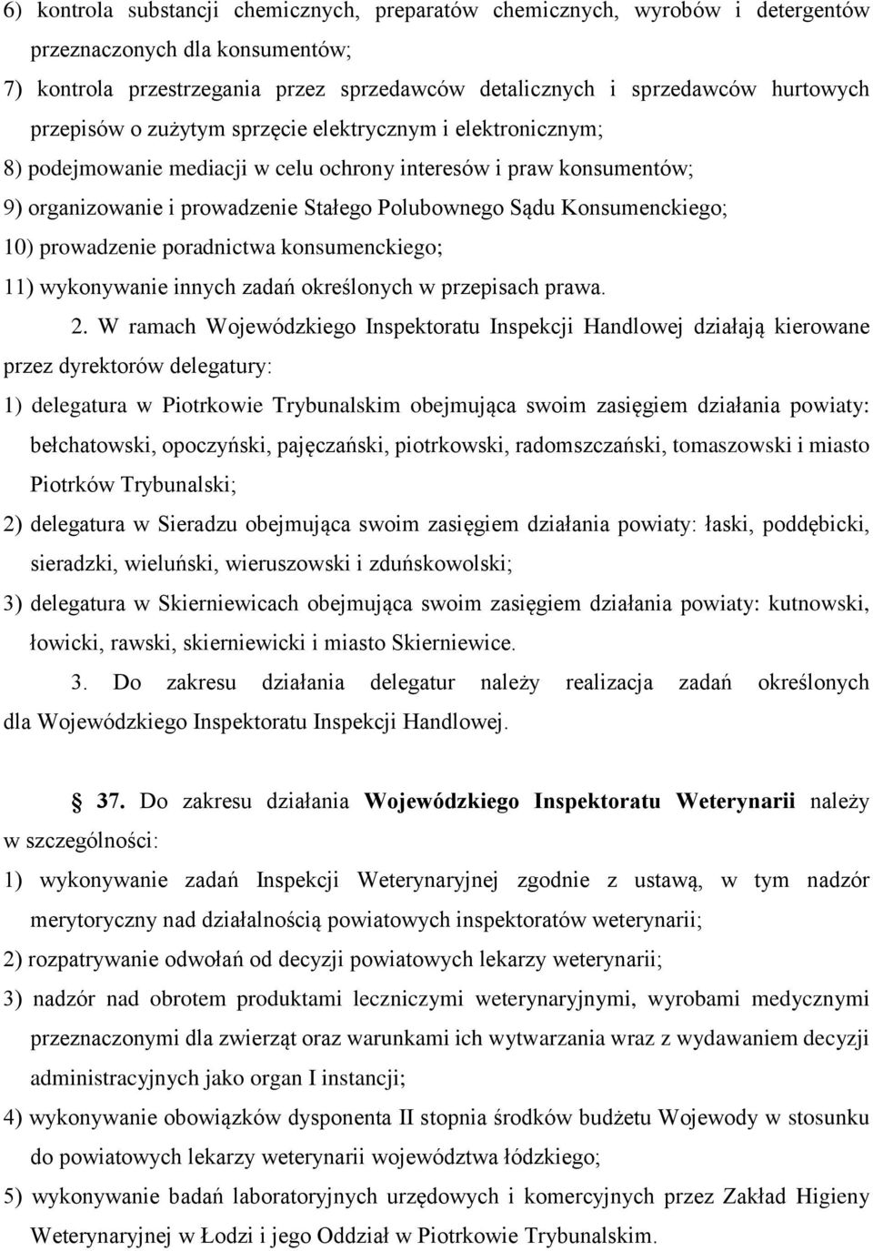 Konsumenckiego; 10) prowadzenie poradnictwa konsumenckiego; 11) wykonywanie innych zadań określonych w przepisach prawa. 2.