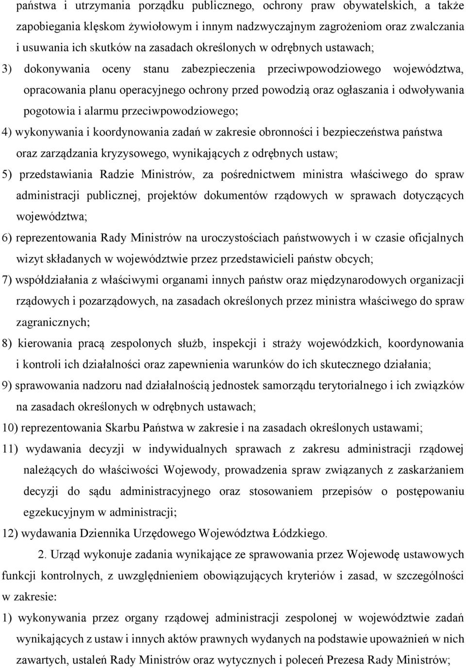 pogotowia i alarmu przeciwpowodziowego; 4) wykonywania i koordynowania zadań w zakresie obronności i bezpieczeństwa państwa oraz zarządzania kryzysowego, wynikających z odrębnych ustaw; 5)