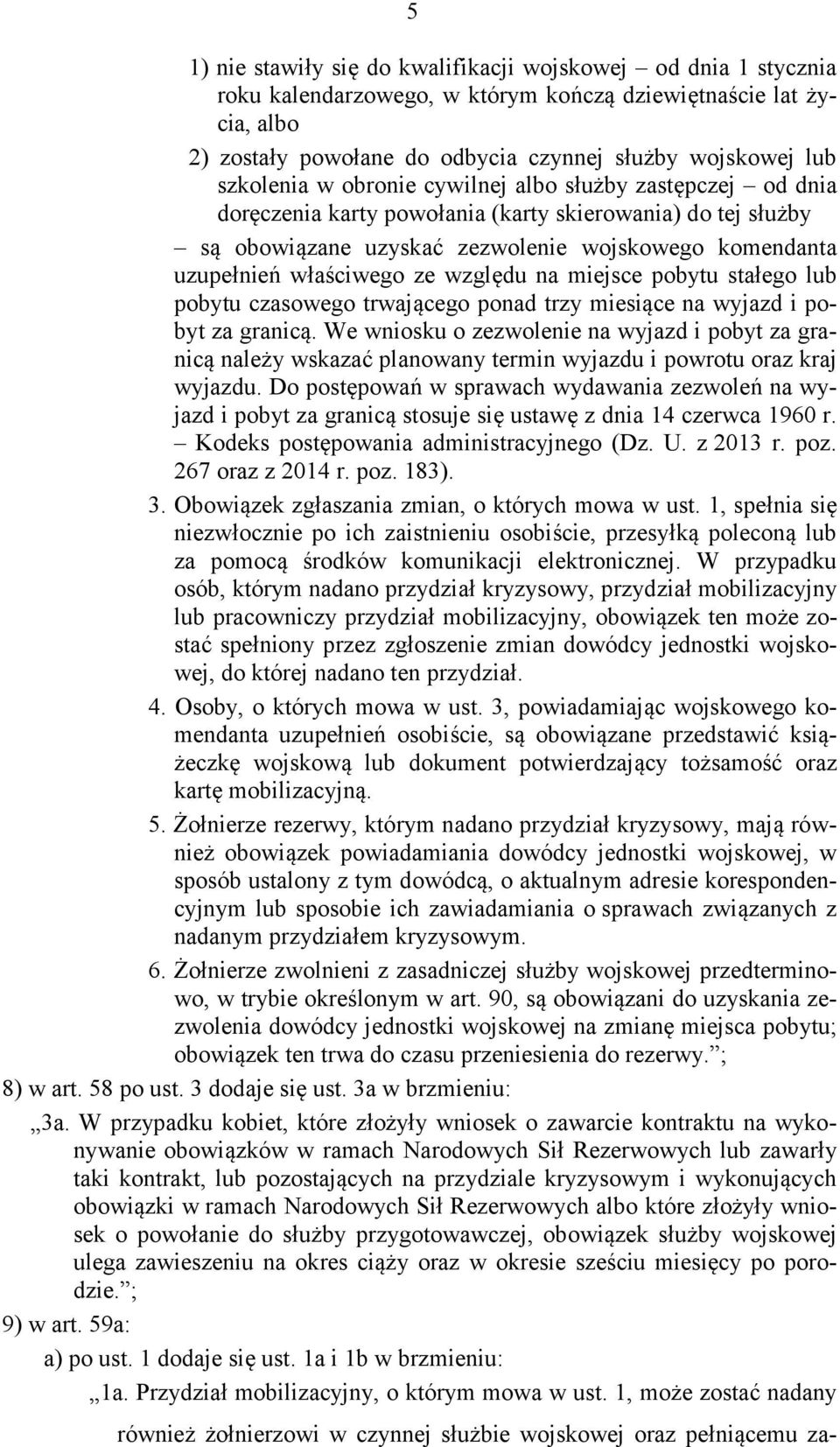 ze względu na miejsce pobytu stałego lub pobytu czasowego trwającego ponad trzy miesiące na wyjazd i pobyt za granicą.