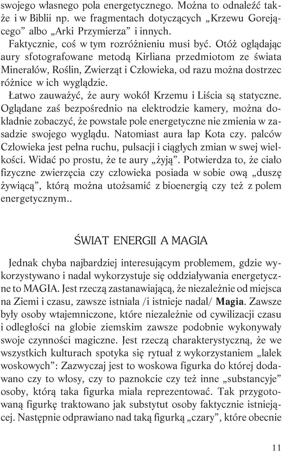 atwo zauwa yæ, e aury wokó³ Krzemu i Liœcia s¹ statyczne.