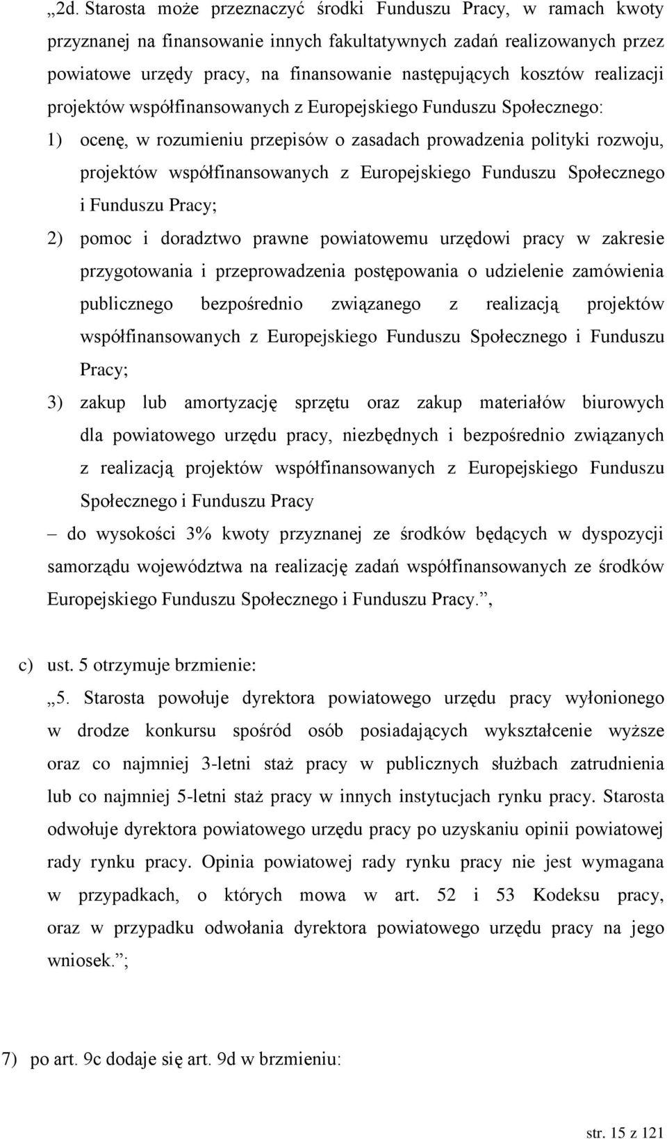 Europejskiego Funduszu Społecznego i Funduszu Pracy; 2) pomoc i doradztwo prawne powiatowemu urzędowi pracy w zakresie przygotowania i przeprowadzenia postępowania o udzielenie zamówienia publicznego