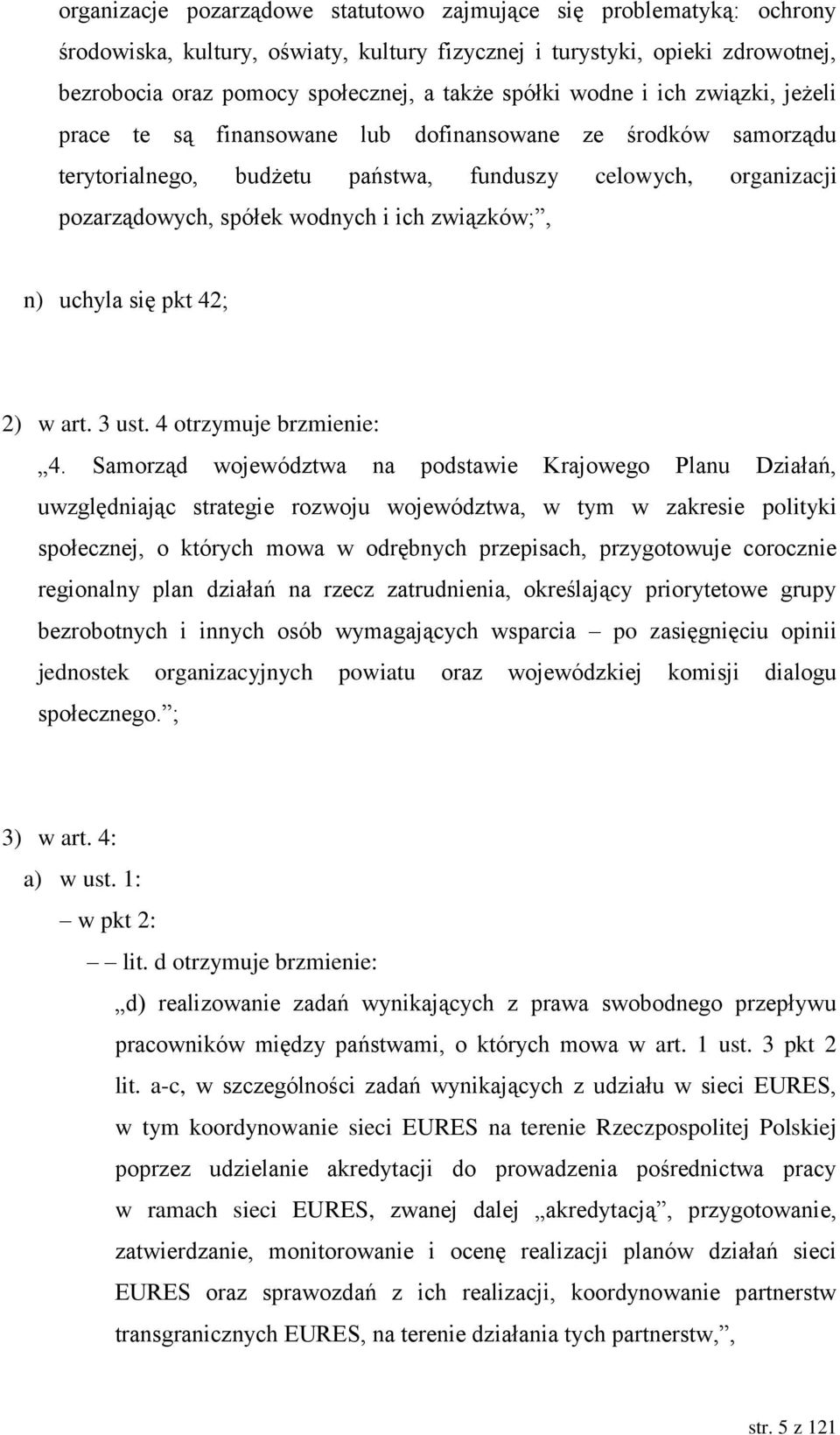 związków;, n) uchyla się pkt 42; 2) w art. 3 ust. 4 otrzymuje brzmienie: 4.