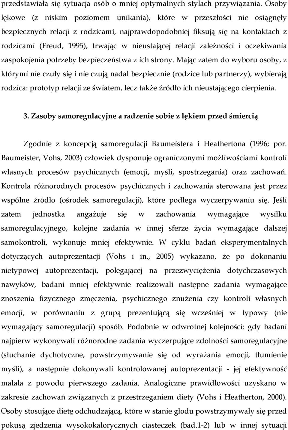 nieustającej relacji zaleŝności i oczekiwania zaspokojenia potrzeby bezpieczeństwa z ich strony.