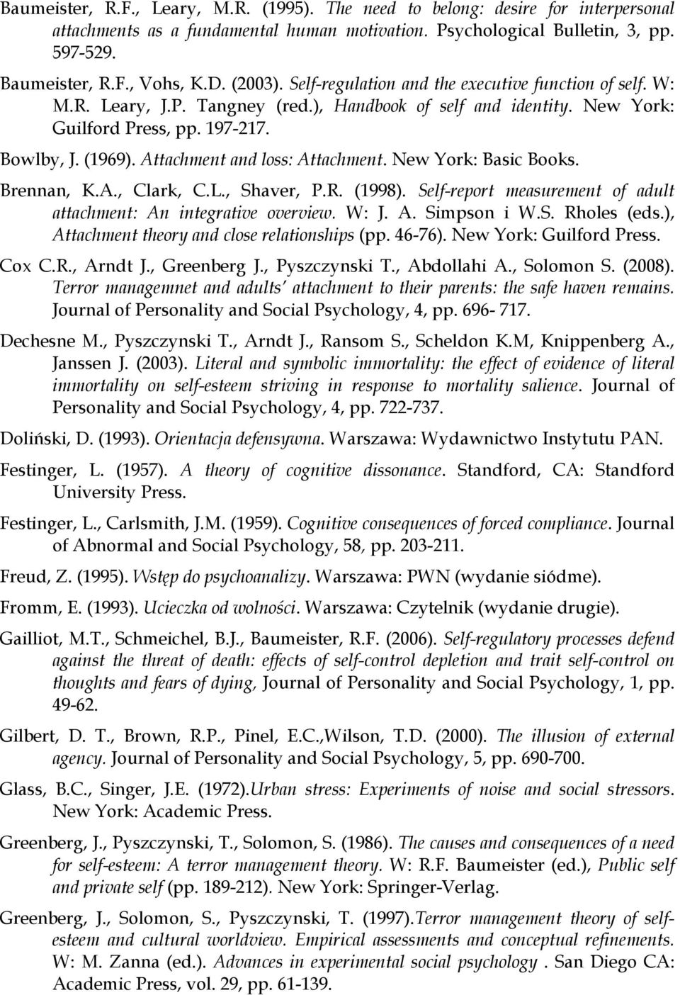 Attachment and loss: Attachment. New York: Basic Books. Brennan, K.A., Clark, C.L., Shaver, P.R. (1998). Self-report measurement of adult attachment: An integrative overview. W: J. A. Simpson i W.S. Rholes (eds.