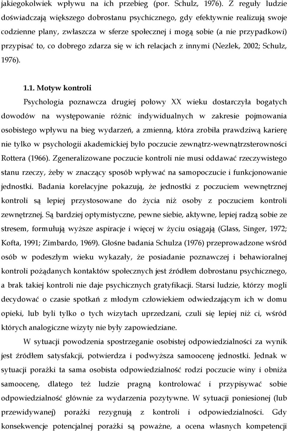 zdarza się w ich relacjach z innymi (Nezlek, 2002; Schulz, 19