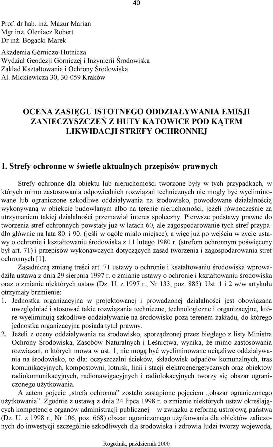 Mickiewicza 30, 30-059 Kraków OCENA ZASIĘGU ISTOTNEGO ODDZIAŁYWANIA EMISJI ZANIECZYSZCZEŃ Z HUTY KATOWICE POD KĄTEM LIKWIDACJI STREFY OCHRONNEJ 1.