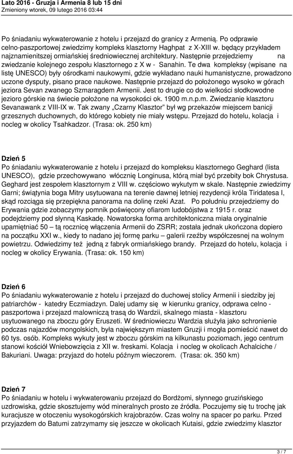 Te dwa kompleksy (wpisane na listę UNESCO) były ośrodkami naukowymi, gdzie wykładano nauki humanistyczne, prowadzono uczone dysputy, pisano prace naukowe.