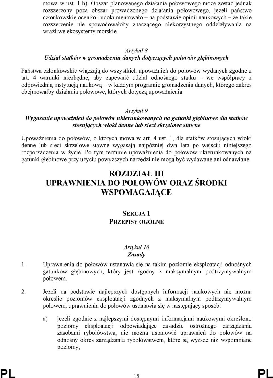 naukowych że takie rozszerzenie nie spowodowałoby znaczącego niekorzystnego oddziaływania na wrażliwe ekosystemy morskie.